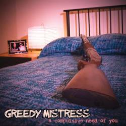 Greedy Mistress : A Compulsive Need of You